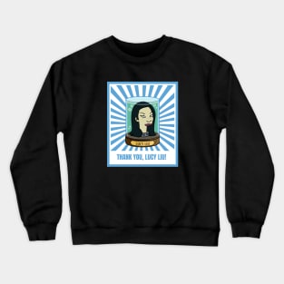 Thank you, Lucy Liu! Crewneck Sweatshirt